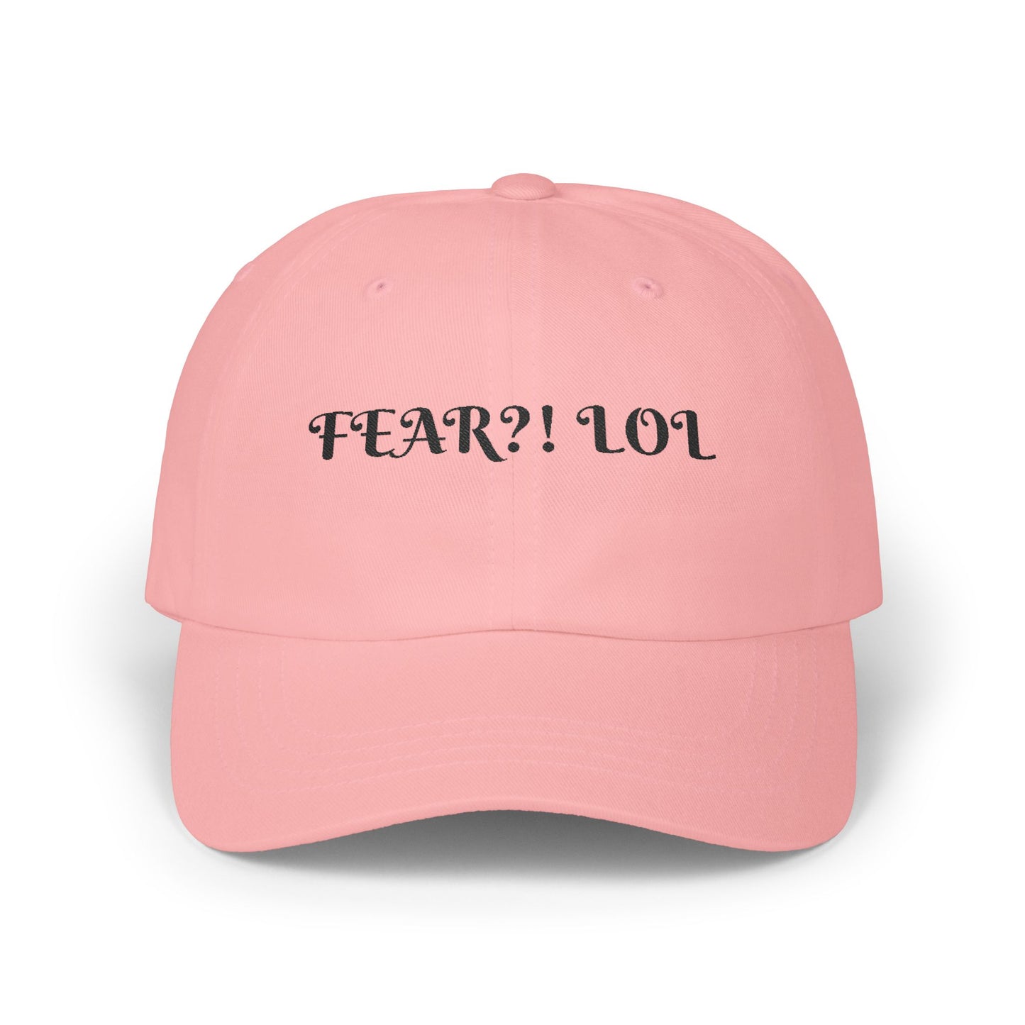 Fear?! LOL Classic Dad Cap - Casual Hat for Dads, Fathers Day Gift, Funny Hats, Everyday Wear, Unisex Outdoor Cap