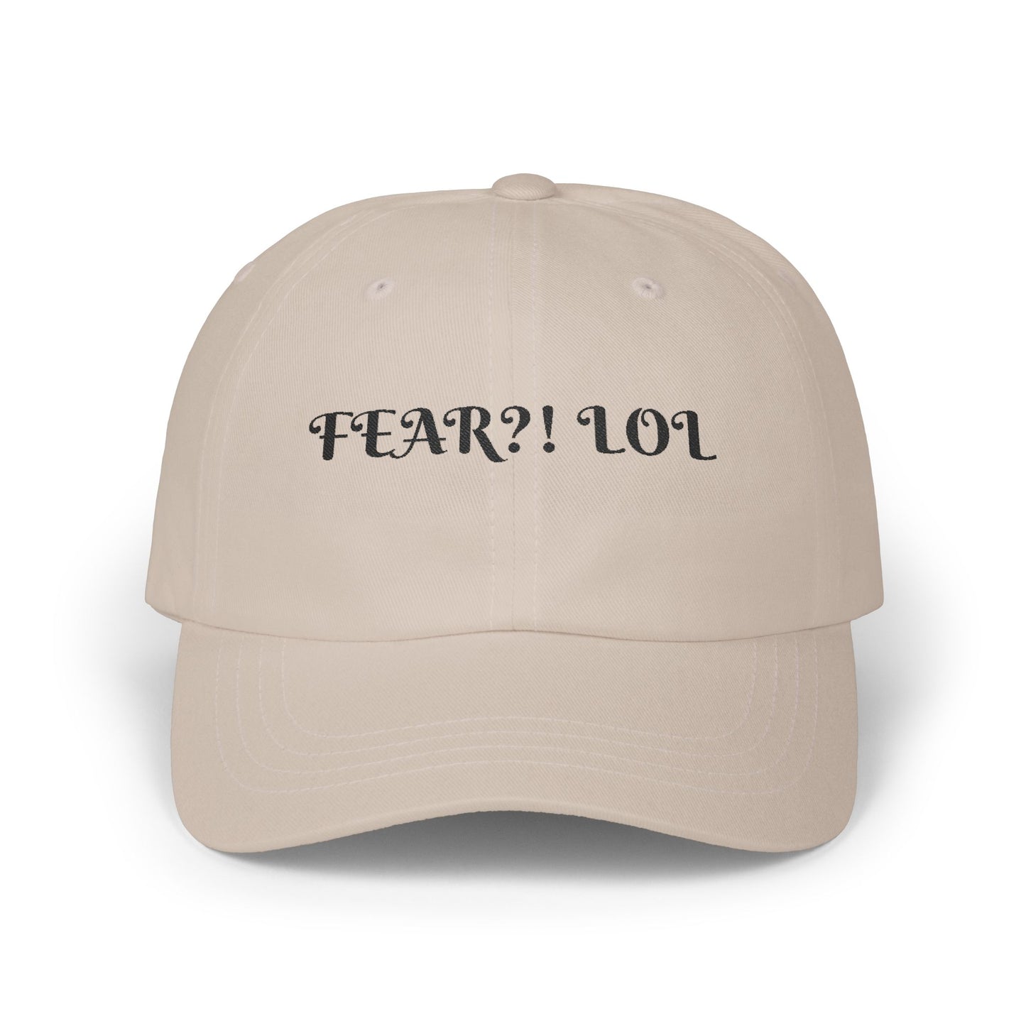 Fear?! LOL Classic Dad Cap - Casual Hat for Dads, Fathers Day Gift, Funny Hats, Everyday Wear, Unisex Outdoor Cap