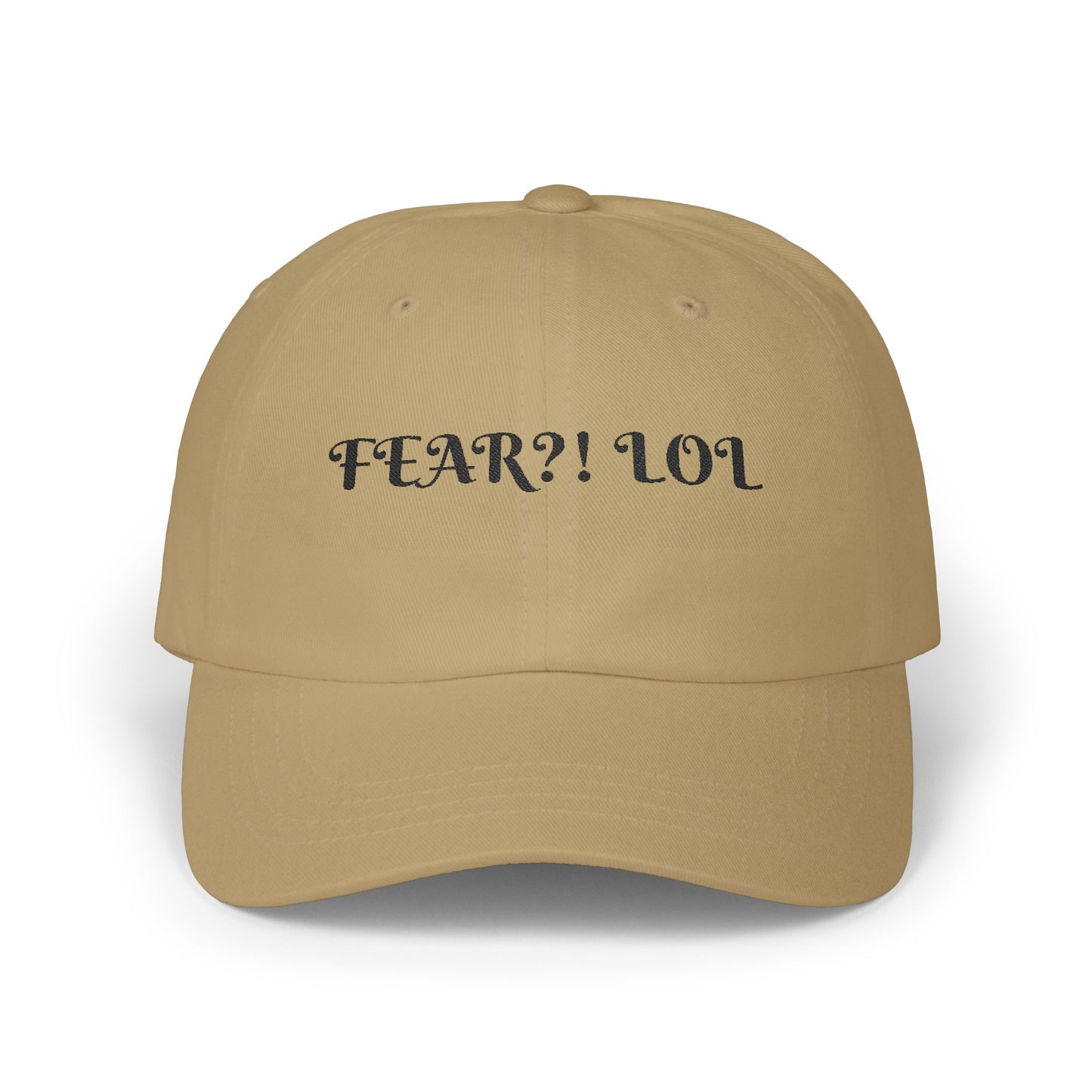 Fear?! LOL Classic Dad Cap - Casual Hat for Dads, Fathers Day Gift, Funny Hats, Everyday Wear, Unisex Outdoor Cap