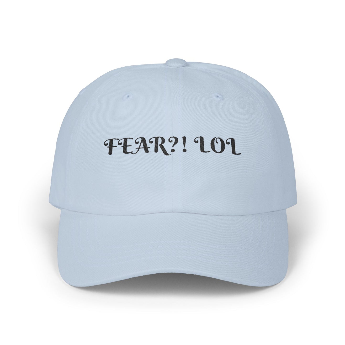 Fear?! LOL Classic Dad Cap - Casual Hat for Dads, Fathers Day Gift, Funny Hats, Everyday Wear, Unisex Outdoor Cap