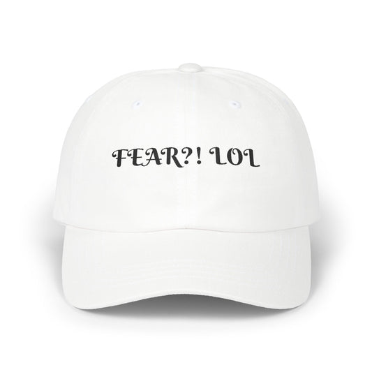 Fear?! LOL Classic Dad Cap - Casual Hat for Dads, Fathers Day Gift, Funny Hats, Everyday Wear, Unisex Outdoor Cap